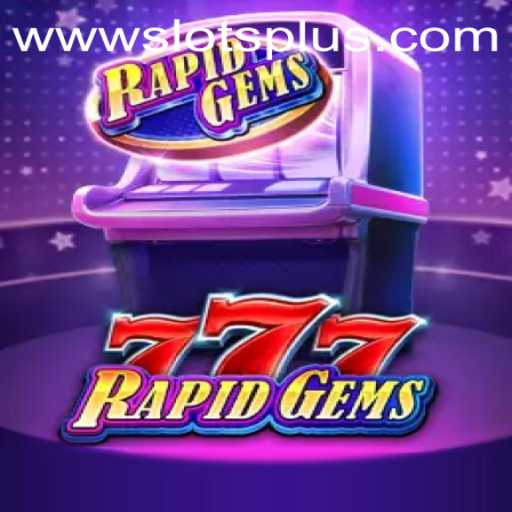 Experience the Thrill with RapidGems777: A Closer Look at SlotsPlus
