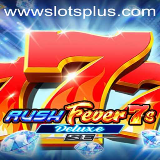 Unveiling RushFever7sDeluxeSE: A New Era in Slot Gaming at SlotsPlus